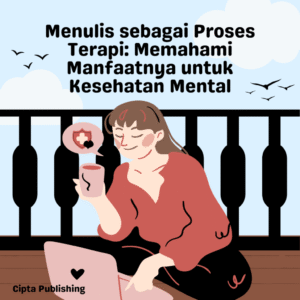 Menulis untuk Kesehatan Mental: Mengungkap Kekuatan Tersembunyi di Balik Pena